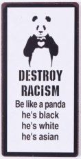 Magneet: Destroy racism be like a panda... EM6341
