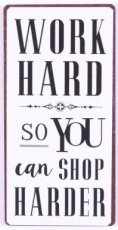 Magneet: Work hard so you can shop... EM5887