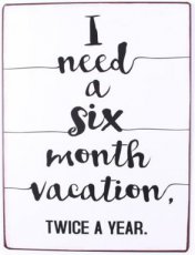 Tekstbord: I need a six month vacation EM6056