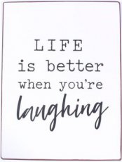 Tekstbord: Life is better when you're laughing EM7126