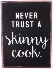 Tekstbord: Never trust a skinny cook EM6058