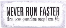 Tekstbord: Never run faster than your guardian angel can fly EM6286