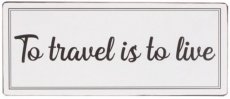 Tekstbord: To travel is to live EM7320