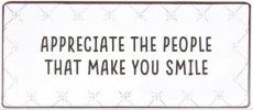 Tekstbord: Appreciate the people that make you smile EM7265