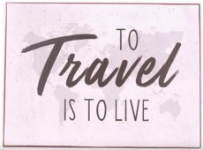 Tekstbord: To travel is to live EM7213