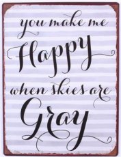 Tekstbord: You make me happy when skies are gray EM5709