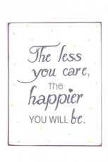 Tekstbord: The less you care the happier you will be EM5473