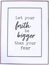 Tekstbord: Let your faith be bigger than your fear EM7125