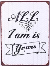 Tekstbord: All I am is yours. EM5629