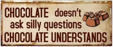 Tekstbord: Chocolate doesn't ask silly ... EM2330