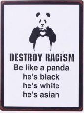 Tekstbord: Destroy racism. Be like a panda..EM6340