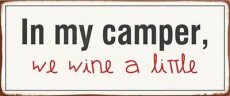 Tekstbord: In my camper, we wine a little. EM5123