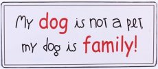 Tekstbord: My dog is not a pet, my dog... EM4859