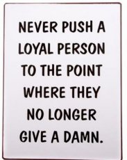 Tekstbord: Never push a loyal person to... EM5253