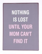 Tekstbord: Nothing is lost until your mom...EM5227