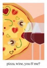 Wenskaart Pizza, wine, you & me?